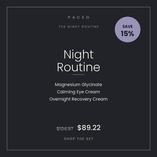 Paceo Night Routine Bundle — Magnesium, Calming Eye Cream, Overnight Recovery Cream. Save 15%.