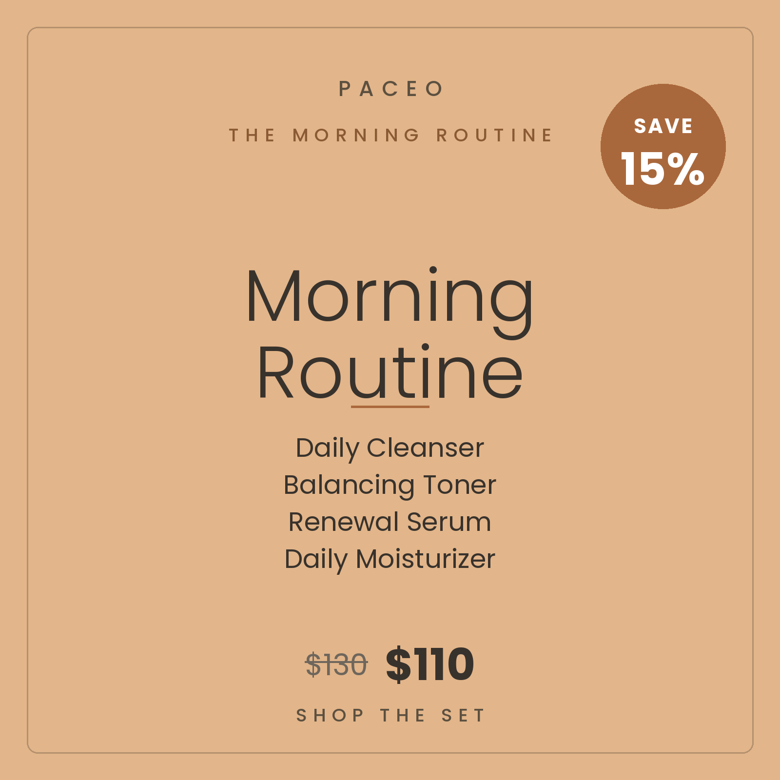 Paceo Morning Routine Bundle — Daily Cleanser, Balancing Toner, Renewal Serum, Daily Moisturizer. Save 15%.